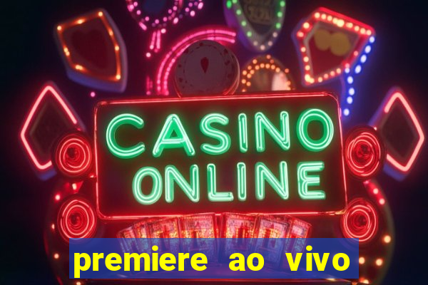 premiere ao vivo gratis fluminense